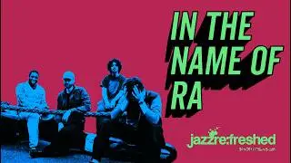 In The Name Of Ra @ Jazz re:freshed