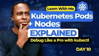 Explore Your App In Kubernetes | Pods, Nodes & Troubleshoot with kubectl | Learn Kubernetes (Day 10)