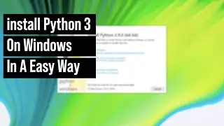 The Easy way to install Python On Windows 7/8/10 Computer | Techie Programmer