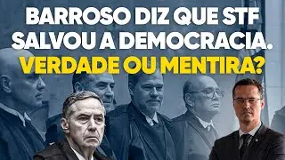 Barroso diz que o STF está salvando a democracia. Verdade ou mentira?