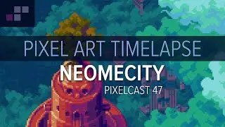 Pixel Art Timelapse | Neomecity - Pixelcast 47