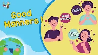 Good Manners for Kids - Saying Hello and Goodbye (Educational Video for Kids)