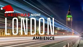Christmas Ambience music in London 4K at night. Christmas Decoration in London Streets.