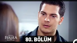 Adını Feriha Koydum Emir'in Yolu 80. Bölüm