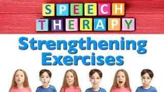 Speech Therapy - Strengthening Exercises