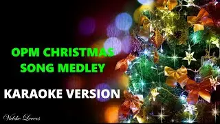 BEST OF OPM CHRISTMAS SONG MEDLEY KARAOKE VERSION