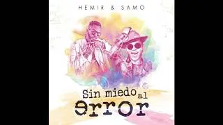 Samo & Hemir - Sin Miedo Al Error (Cover Audio)