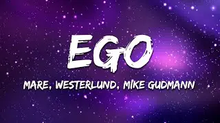 MARE, Westerlund, Mike Gudmann - Ego (Lyrics)