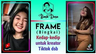 TUTORIAL Bingkai/Frame TikTok, Short, Snack Video dsb