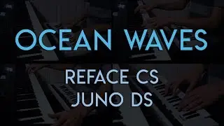 Ocean Waves - Yamaha Reface CS and Roland Juno DS 88
