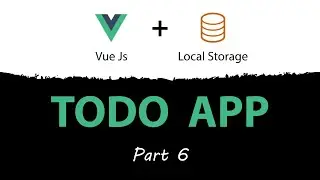 Vue.js and Local Storage Todo App -- How To Complete Todo Items [Part 6]