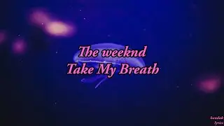 The Weeknd - Take my breath (lyrics video)