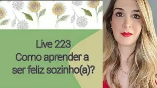 Live223: How to learn to be happy alone