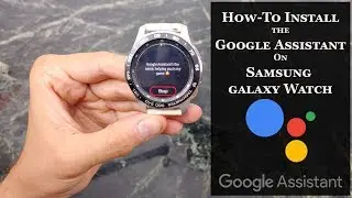 How-To Install the Google Assistant on Samsung Galaxy Watch