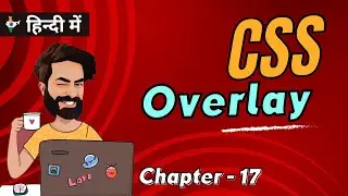 CSS Overlay | Chap - 17 | CSS Tutorial In Hindi