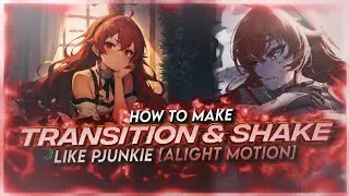 HOW TO MAKE TRANSITION AND SHAKE LIKE PJUNKIE | ALIGHT MOTION