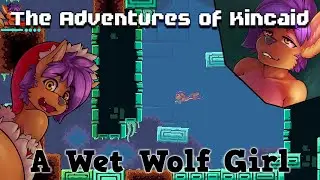 The Adventures of Kincaid - A Wet Wolf Girl
