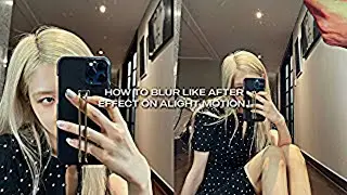 how to blur like after effect on alight motion !