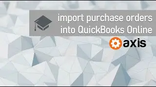 How to import purchase orders into QuickBooks Online using Axis Online