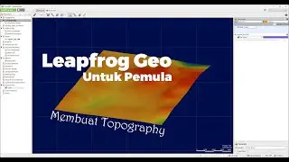 Membuat Topography di Leapfrog Geo dari Data Point