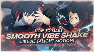 HOW TO MAKE SMOOTH VIBE SHAKE LIKE AE [ALIGHT MOTION]