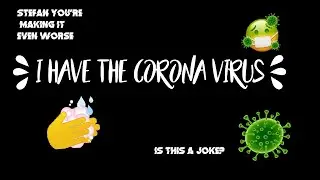 i have the corona virus..