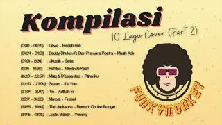 KOMPILASI 10 LAGU COVER OLEH FUNKY MONKEY INDONESIA (PART 2)