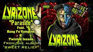 Lyrizone | Parasite feat.  @KungFuVampire & Twisted Insane | Sweet Relief | Album Version