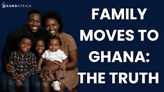 The Reality of Moving Your Family to Ghana