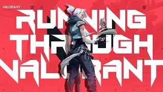 RUNNING THROUGH VALORANT - Valorant Highlights