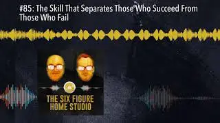 #85: The Skill That Separates Those Who Succeed From Those Who Fail