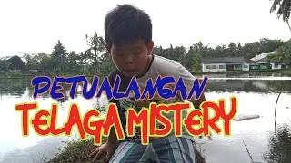 PETUALANGAN KE TELAGA MISTERY.
