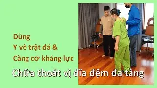 SỰ TUYỆT VỜI CỦA Y VÕ & CĂNG CƠ KHÁNG LỰC CHỮA THOÁT VỊ ĐĨA ĐỆM ĐA TẦNG - Multilevel disc herniation