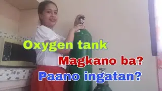 OXYGEN TANK, MAGKANO? PAANO INGATAN? AT IBA PANG DETALYE NITO