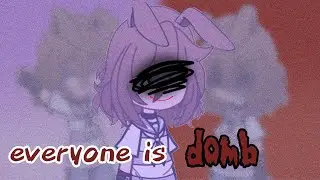 //meme// {everyone is domb}  (gacha club)