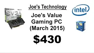 Joe's Builds: Joe's Value Gaming PC (March 2015)