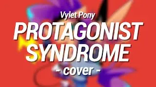 Vylet Pony - PROTAGONIST SYNDROME (Cover)
