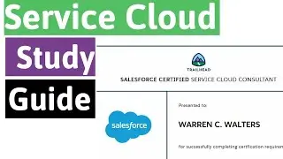 Salesforce Service Cloud Consultant Certification Study Guide - April 2020