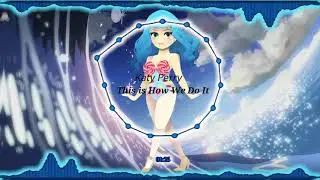Nightcore - This Is How We Do (Katy Perry)