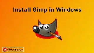 How to Install Gimp in Windows? Geek Savvy