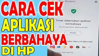 CARA CEK APLIKASI BERBAHAYA DI HP ANDROID