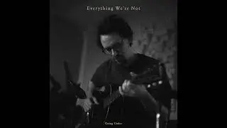 Everything We're Not - Going Under