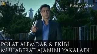 Polat Alemdar & Ekibi Muhaberat Ajanını yakaladı!
