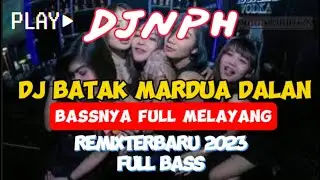 DJ MARDUA DALAN || BASSNYA AUTO MELAYANG || REMIX TERBARU 2023