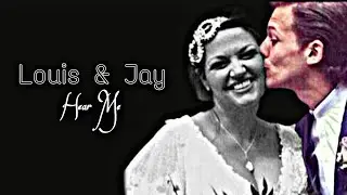 Louis & Jay || Hear Me
