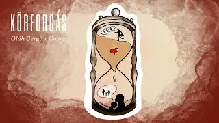 Oláh Gergő X Goore - Körforgás