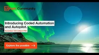 Coded Automation and Autopilot - UiPath Community Event Nov 2023