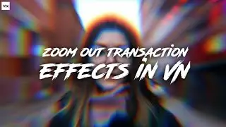 Make zoom out transaction in VN 🔥👌 || VN video editor 2021 || VN Transaction  || tech support