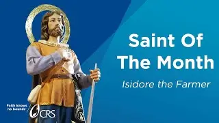 Saint Isidore the Farmer | CRS Saint of the Month