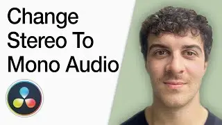 How To Change Stereo To Mono Audio In Davinci Resolve (Full 2025 Guide)